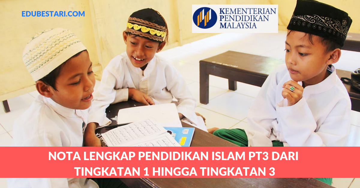 Nota Lengkap Pendidikan Islam PT3 Dari Tingkatan 1 Hingga Tingkatan 3