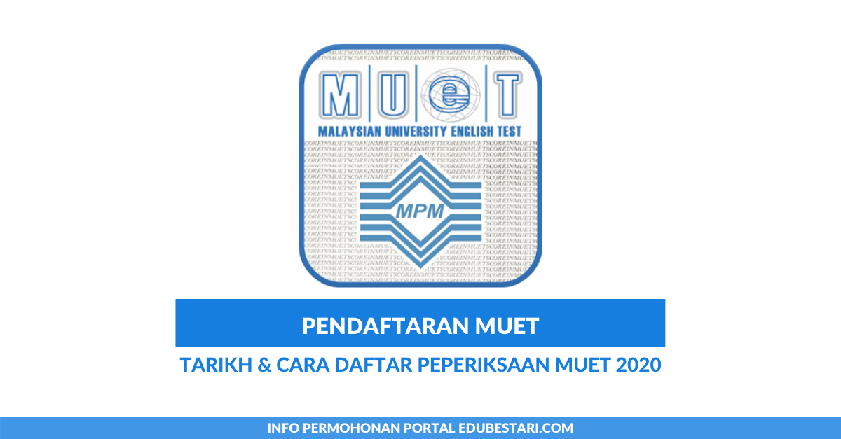 Pendaftaran MUET_ Tarikh & Cara Daftar Peperiksaan MUET 2020