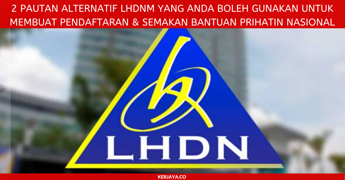 2 Pautan Alternatif LHDNM Yang Anda Boleh Gunakan Untuk Membuat Pendaftaran & Semakan Bantuan Prihatin Nasional