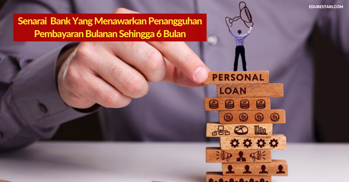 Senarai 19 Bank Yang Menawarkan Penangguhan Pembayaran Bulanan Sehingga 6 Bulan. Sila Semak Loan Anda