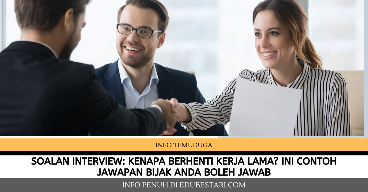 Soalan Interview: Kenapa Berhenti Kerja Lama? Ini Contoh Jawapan Bijak Anda Boleh Jawab