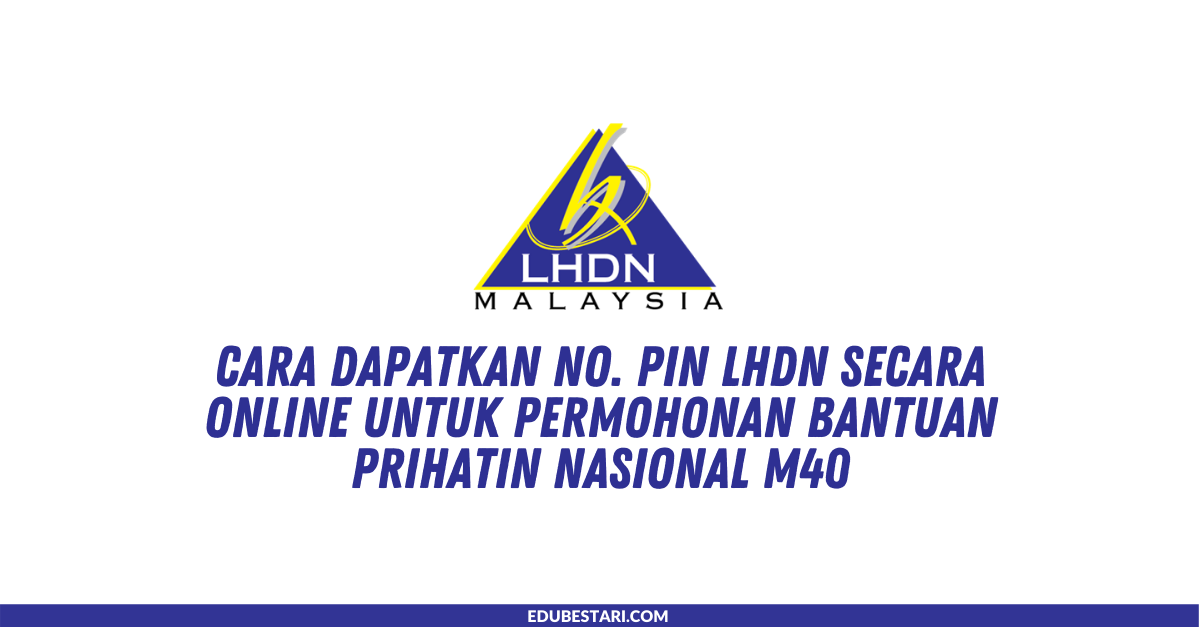 Cara Dapatkan No. Pin LHDN Secara Online Untuk Permohonan Bantuan Prihatin Nasional M40