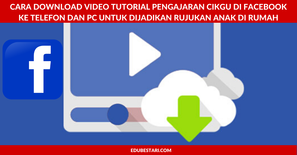 Cara Download Video Tutorial Pengajaran Cikgu Di Facebook Ke Telefon dan PC Untuk Dijadikan Rujukan Anak Di Rumah