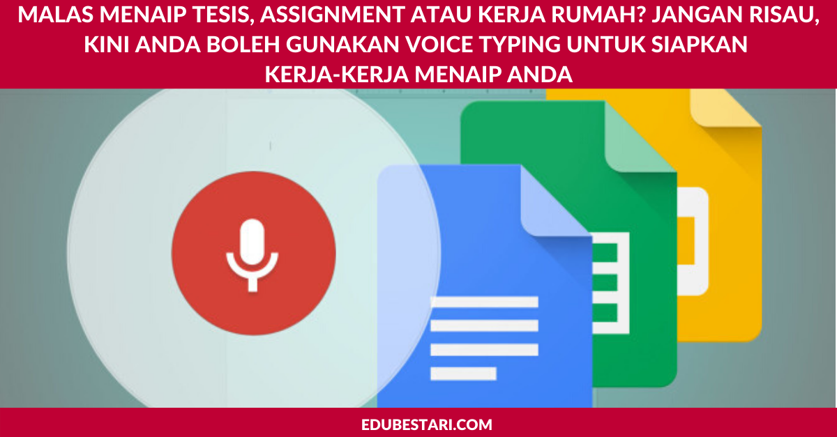 Malas Menaip Tesis, Assignment atau Kerja Rumah. Jangan Risau, Kini Anda Boleh Gunakan Voice Typing Untuk Siapkan Kerja-kerja Menaip Anda