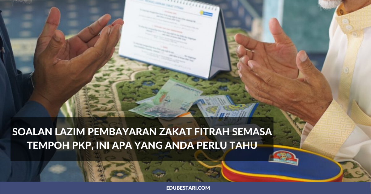 Soalan Lazim Pembayaran Zakat Fitrah Semasa Tempoh PKP, Ini Apa Yang Anda Perlu Tahu