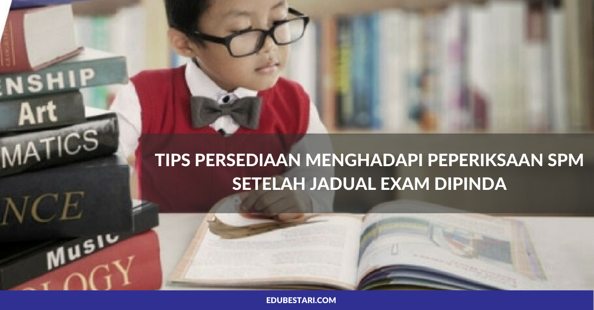 Tips Persediaan Menghadapi Peperiksaan SPM Setelah Jadual Exam Dipinda