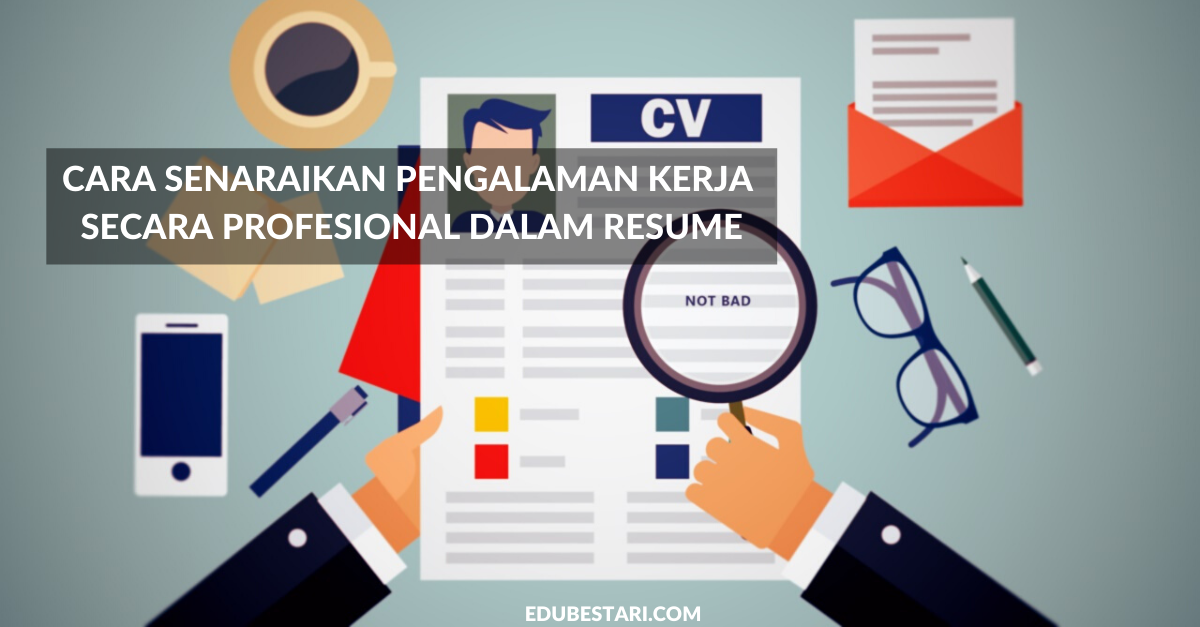 Cara Senaraikan Pengalaman Kerja Secara Profesional Dalam Resume