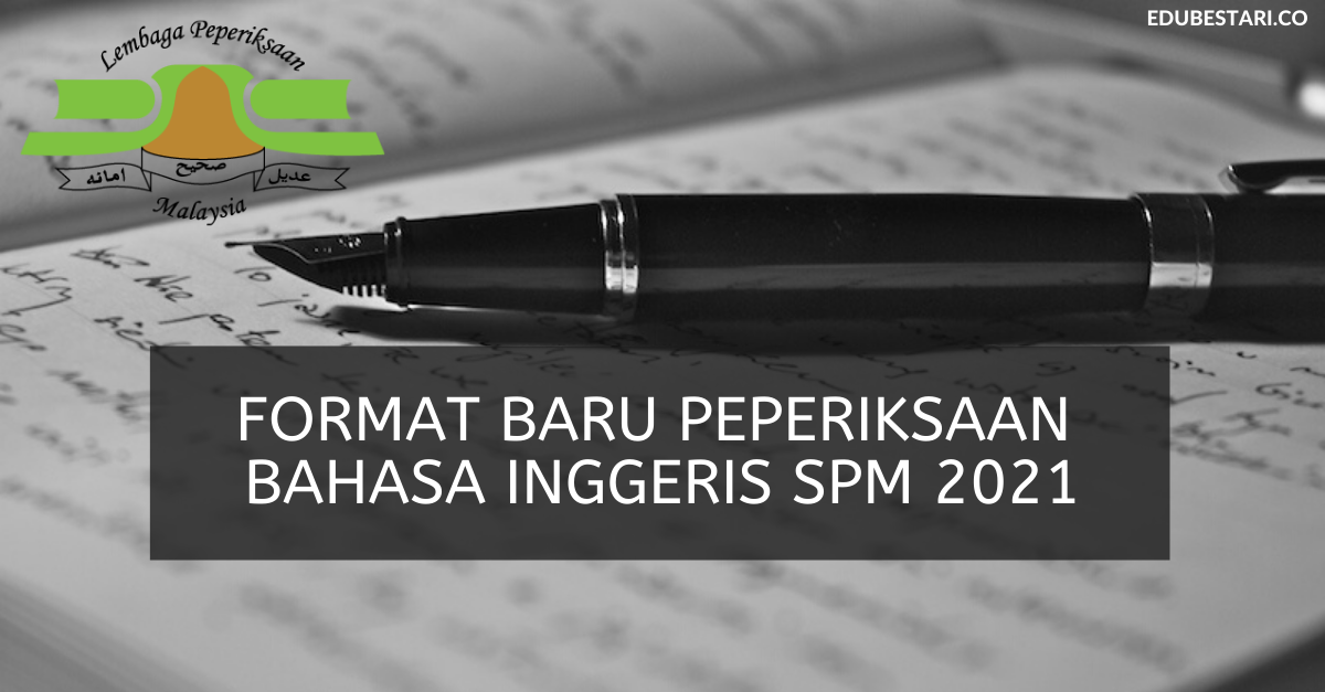 Format Baru Peperiksaan Bahasa Inggeris SPM 2021 / Instrument Baru Exam SPM