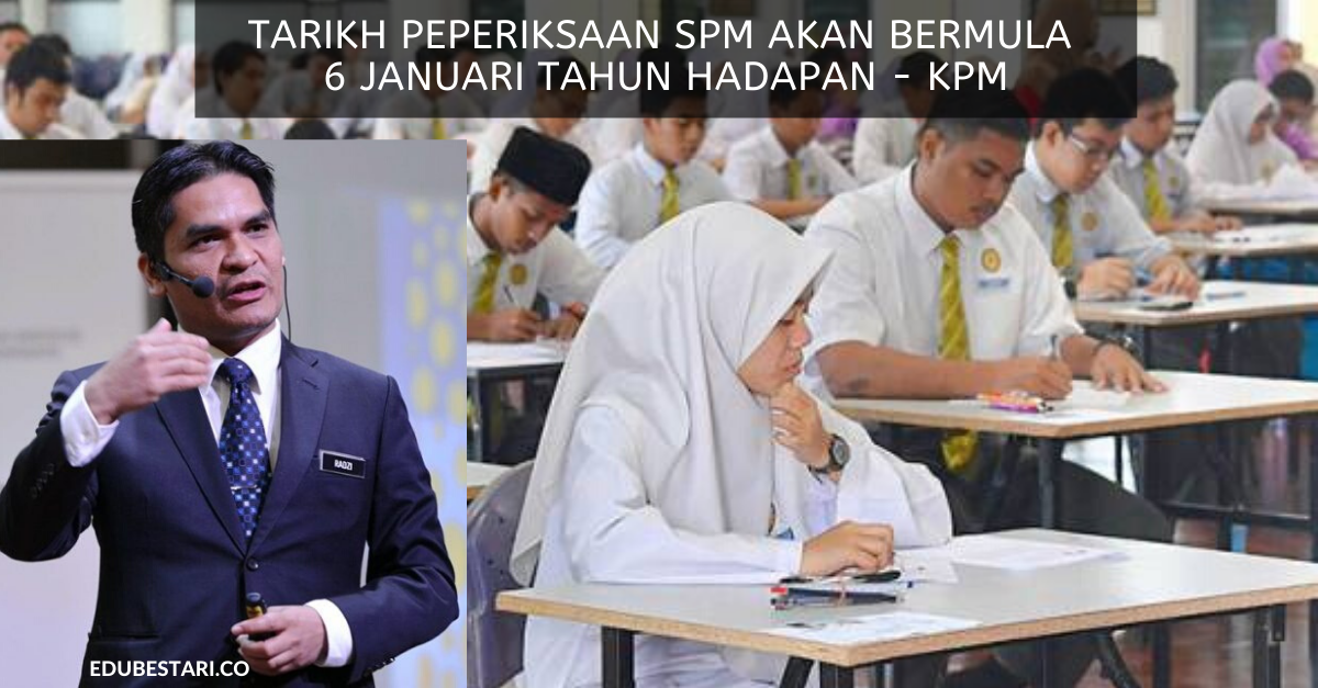 Tarikh Peperiksaan SPM Akan Bermula 6 Januari Tahun Hadapan – KPM