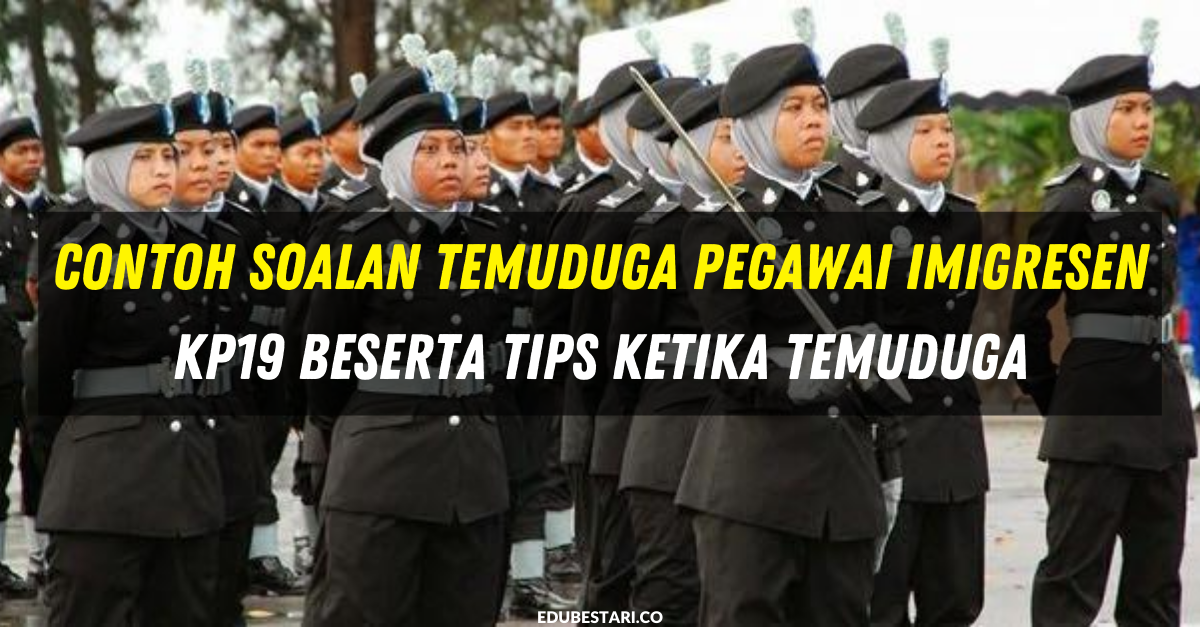 Contoh Soalan Temuduga Pegawai Imigresen KP19 Beserta Tips Ketika Temuduga