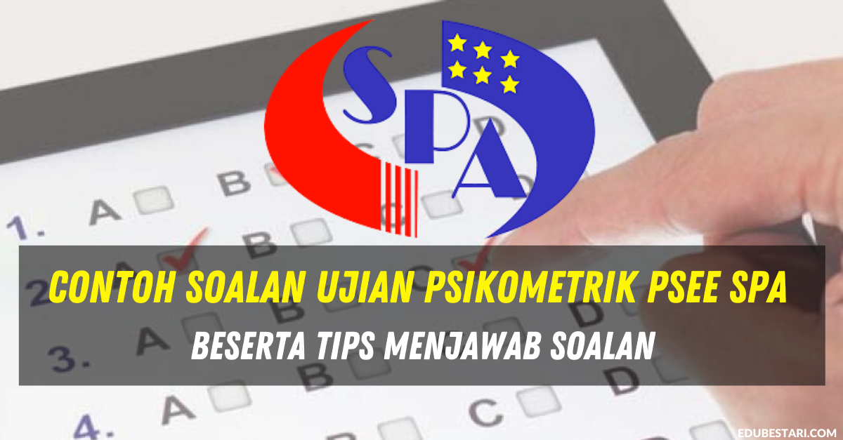 Contoh Soalan Ujian Psikometrik PSEE SPA Beserta Tips Menjawab Soalan