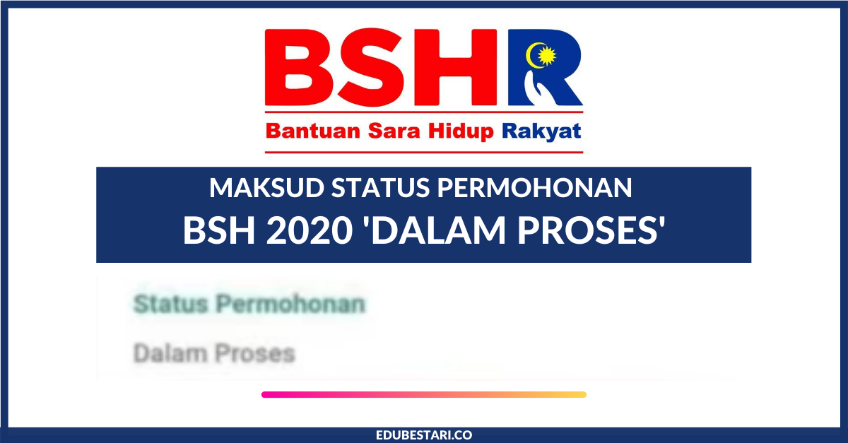 Status Permohonan BSH 2020 ‘Dalam Proses’? Ini Maksud Yang Perlu Anda Tahu