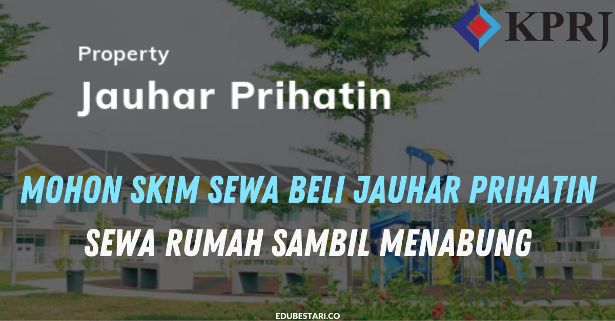 Mohon Skim Sewa Beli Hartanah Jauhar Prihatin, Sewa Rumah Sambil Menabung