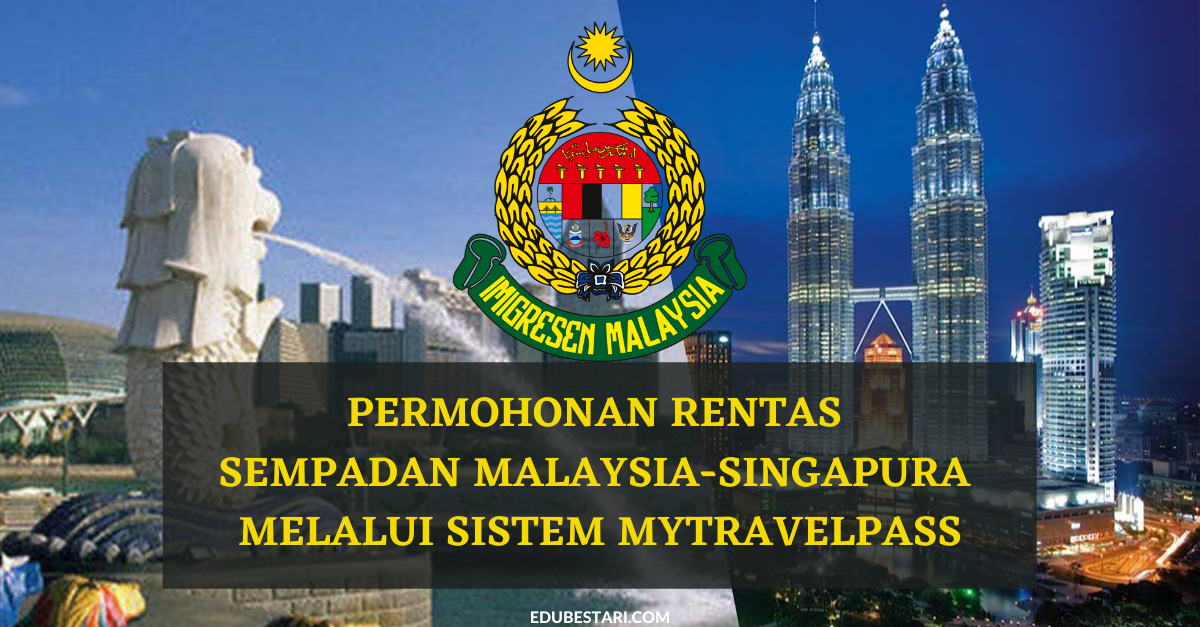 Permohonan Rentas Sempadan Malaysia-Singapura Melalui Sistem MyTravelPass