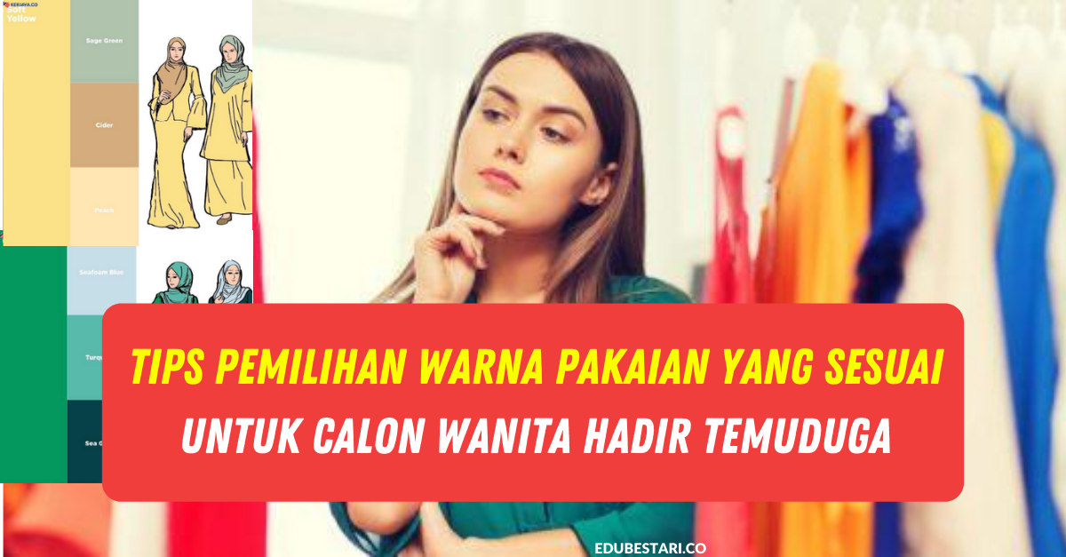 Tips Pemilihan Warna Pakaian Yang Sesuai Untuk Calon Wanita Hadir Temuduga