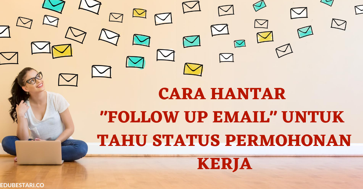 Dah Pergi Interview Kerja_ Ini Cara Hantar _Follow Up Email_ Untuk Tahu Status Permohonan