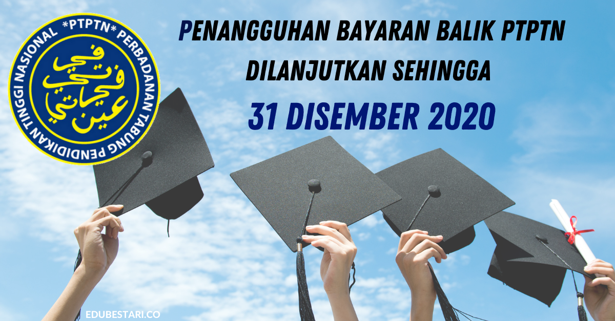 Penangguhan Bayaran Balik PTPTN Dilanjutkan Sehingga 31 Disember 20202