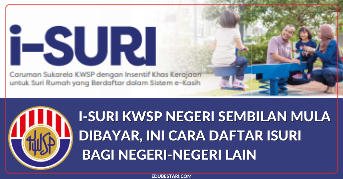 i-Suri KWSP Negeri Sembilan Mula Dibayar, Ini Cara Daftar iSuri Bagi Negeri-negeri Lain