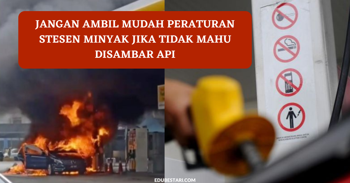 Jangan Ambil Mudah Peraturan Stesen Minyak Jika Tidak Mahu Disambar Api