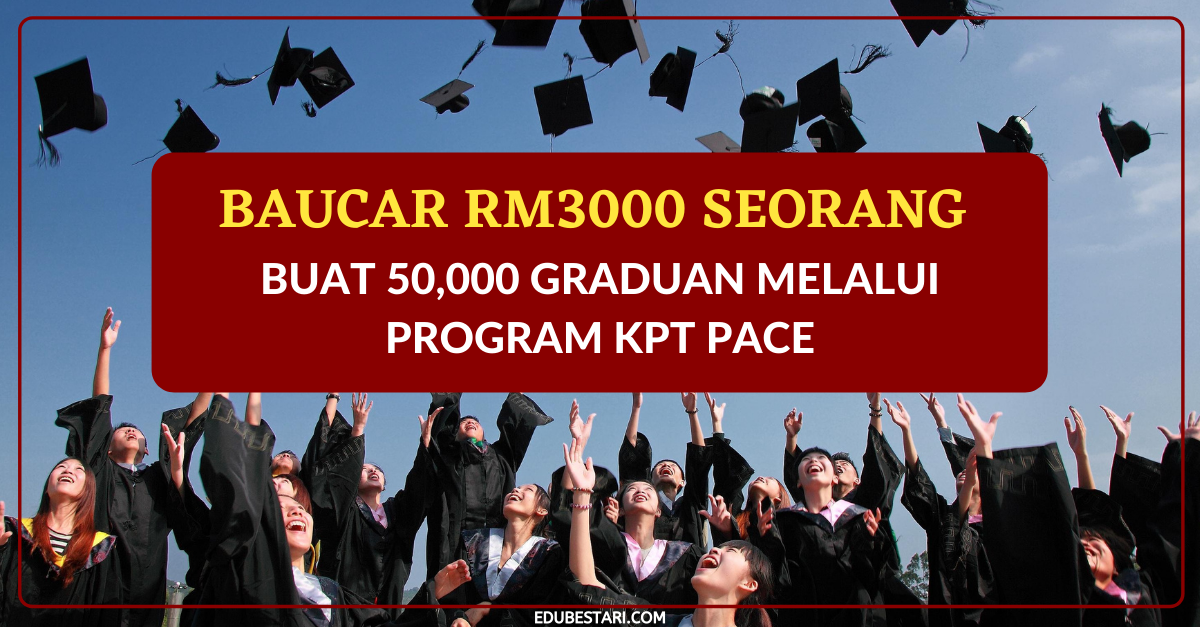 Baucar RM3000 Seorang Buat 50,000 Graduan Melalui Program KPT PACE
