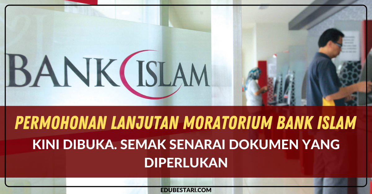 Permohonan Lanjutan Moratorium Bank Islam Kini Dibuka. Semak Senarai Dokumen Yang Diperlukan