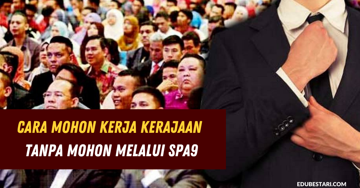 Cara Mohon Kerja Kerajaan Tanpa Mohon Melalui SPA9