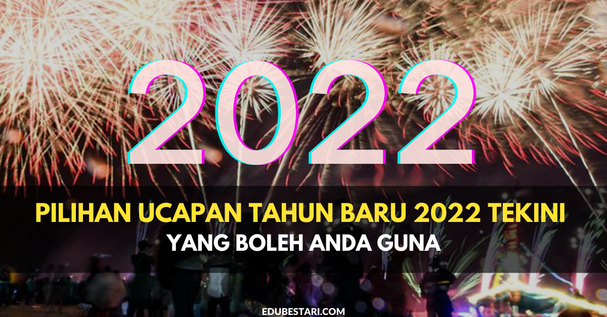Pilihan Ucapan Tahun Baru 2022 Tekini Yang Boleh Anda Guna