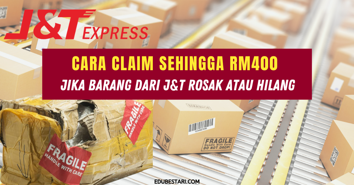 Cara Claim Sehingga RM400 Jika Barang Dari J&T Rosak Atau Hilang