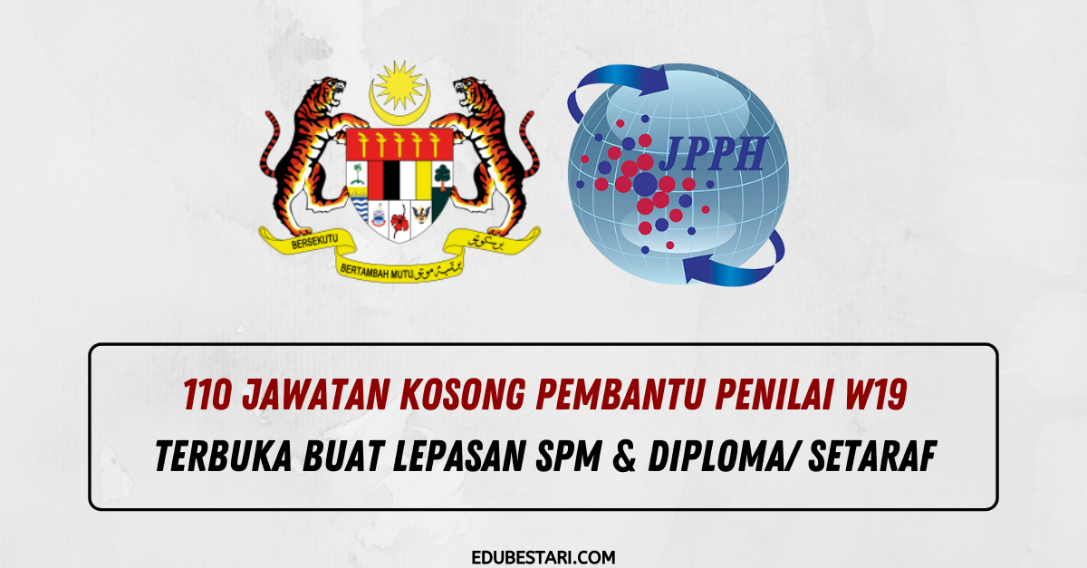110 Jawatan Kosong Pembantu Penilai W19 Terbuka Buat Lepasan SPM & Diploma/ Setaraf