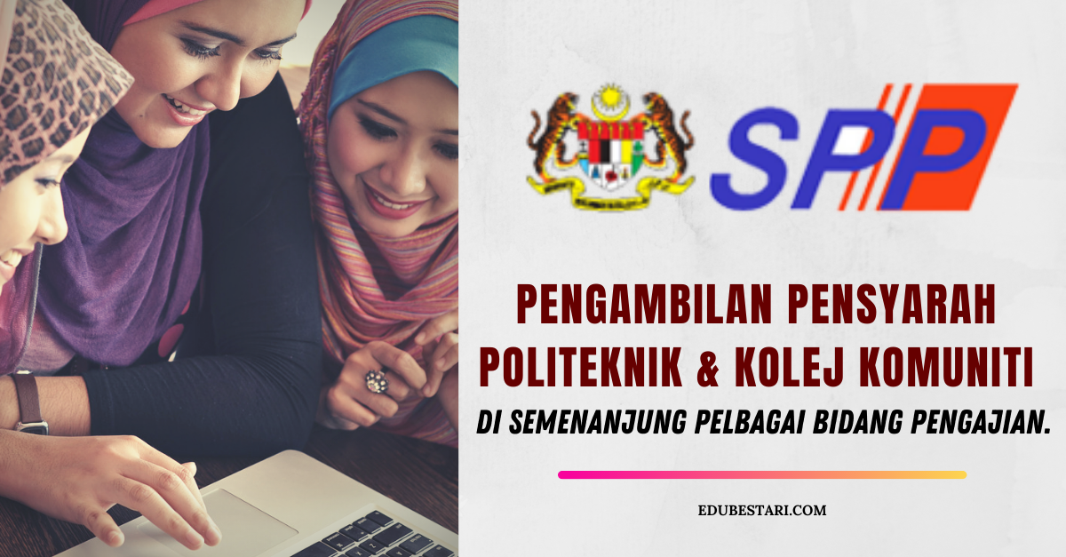 Pengambilan Pensyarah Politeknik & Kolej Komuniti Dalam Pelbagai Bidang Pengajian. Ini Cara Mohon