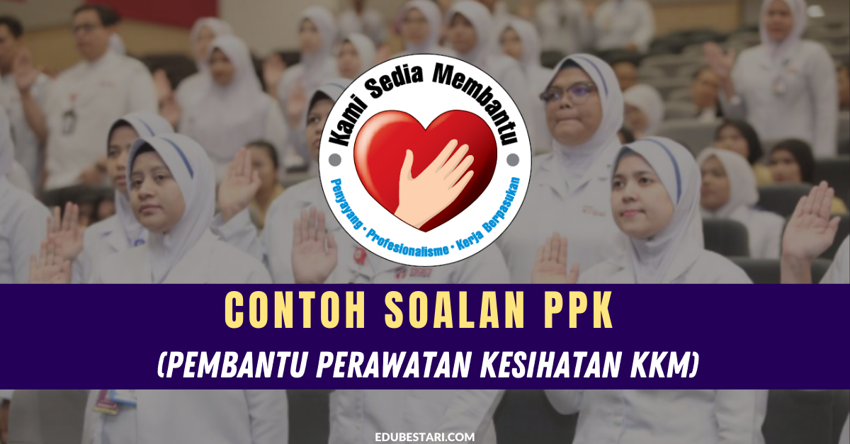 Contoh Soalan PPK (Pembantu Perawatan Kesihatan KKM)