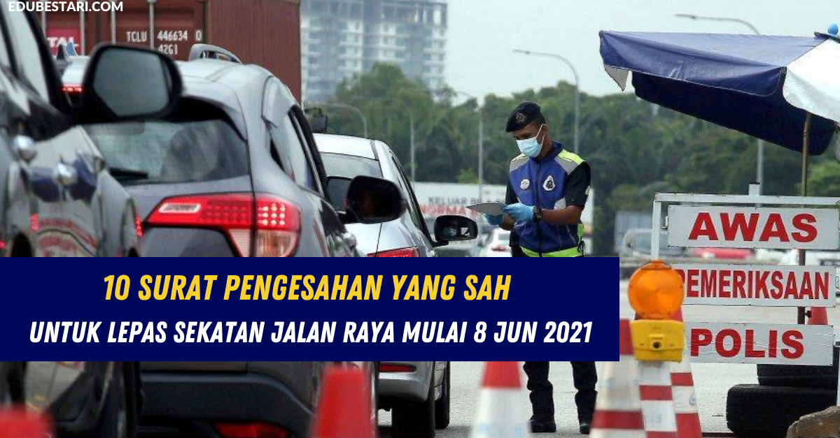 10 Surat Pengesahan Yang Sah Untuk Lepas Sekatan Jalan Raya Mulai 8 Jun 2021