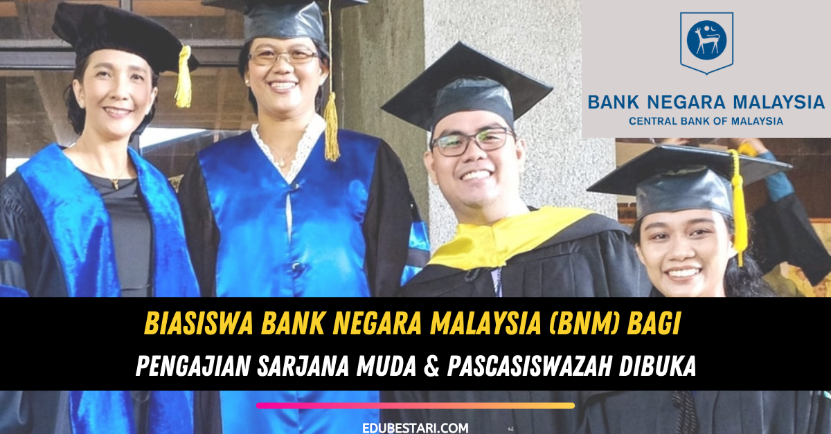 Biasiswa Bank Negara Malaysia (BNM) Bagi Pengajian Sarjana Muda & Pascasiswazah Dibuka