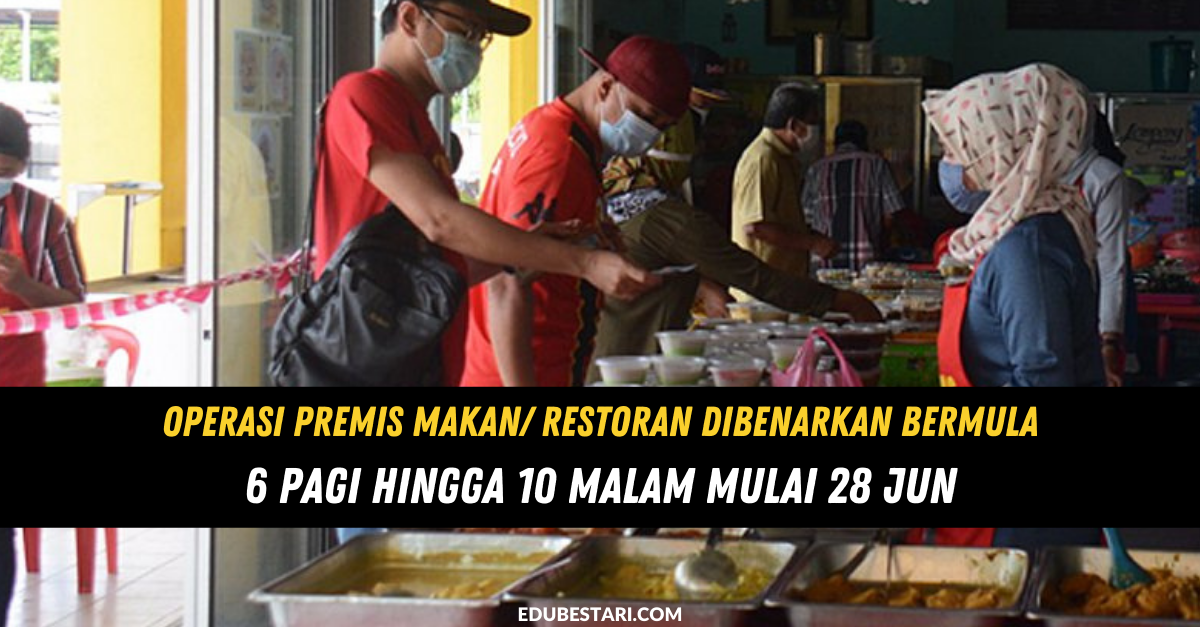 Operasi Premis Makan/ Restoran Dibenarkan Bermula 6 Pagi Hingga 10 Malam Mulai 28 Jun 