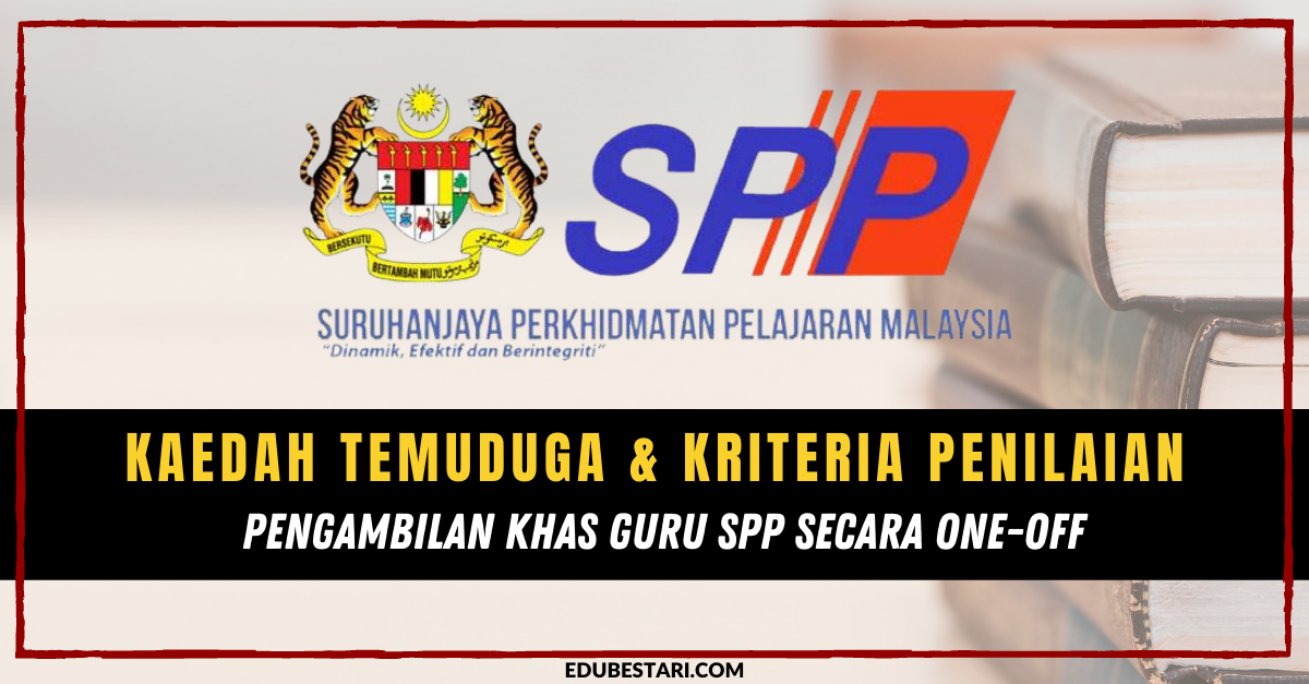 Kaedah Temuduga & Kriteria Penilaian Pengambilan Khas Guru SPP Secara One-Off