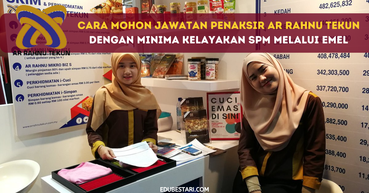 Cara Mohon Jawatan Penaksir Ar Rahnu TEKUN Dengan Minima Kelayakan SPM Melalui Emel