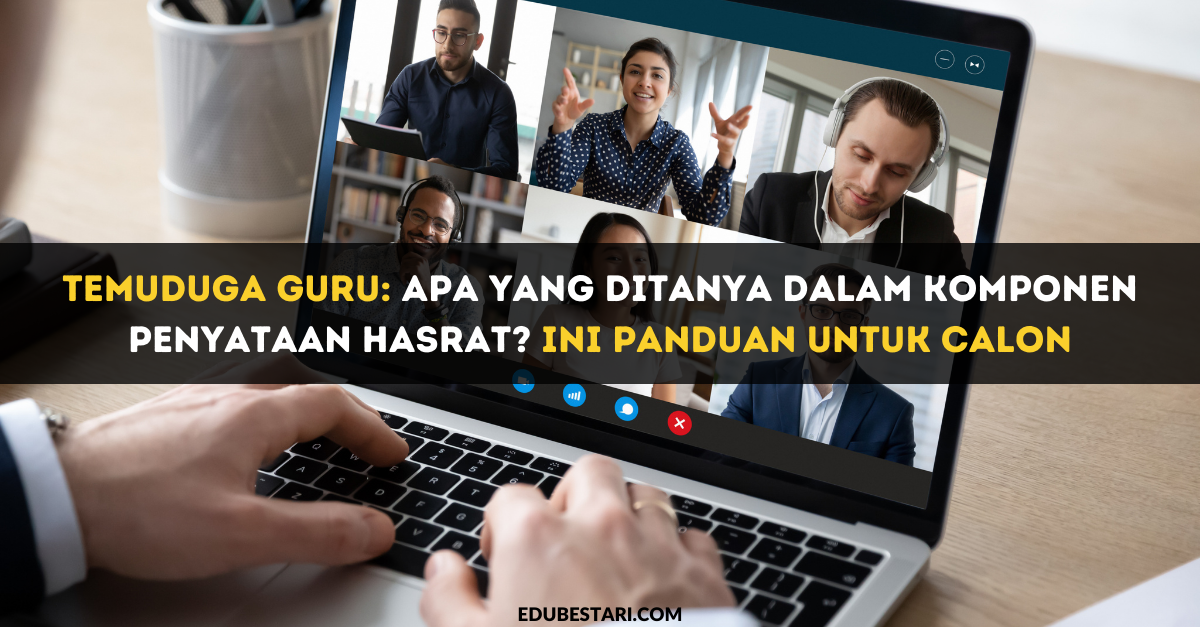Temuduga Guru: Apa Yang Ditanya Dalam Komponen Penyataan Hasrat? Ini Panduan Untuk Calon