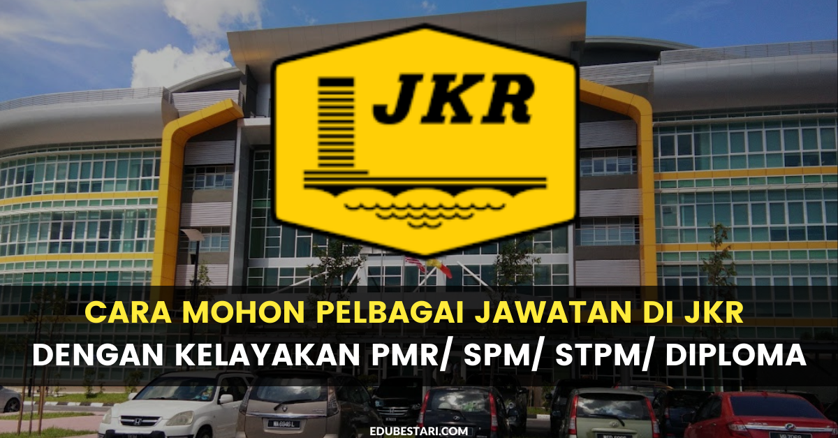 Cara Mohon Pelbagai Jawatan Di JKR Dengan Kelayakan PMR/ SPM/ STPM/ Diploma