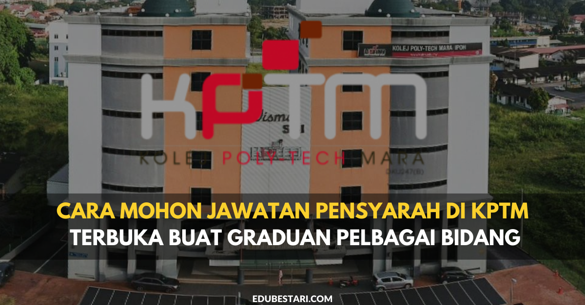 Cara Mohon Jawatan Pensyarah Di KPTM Terbuka Buat Graduan Pelbagai Bidang