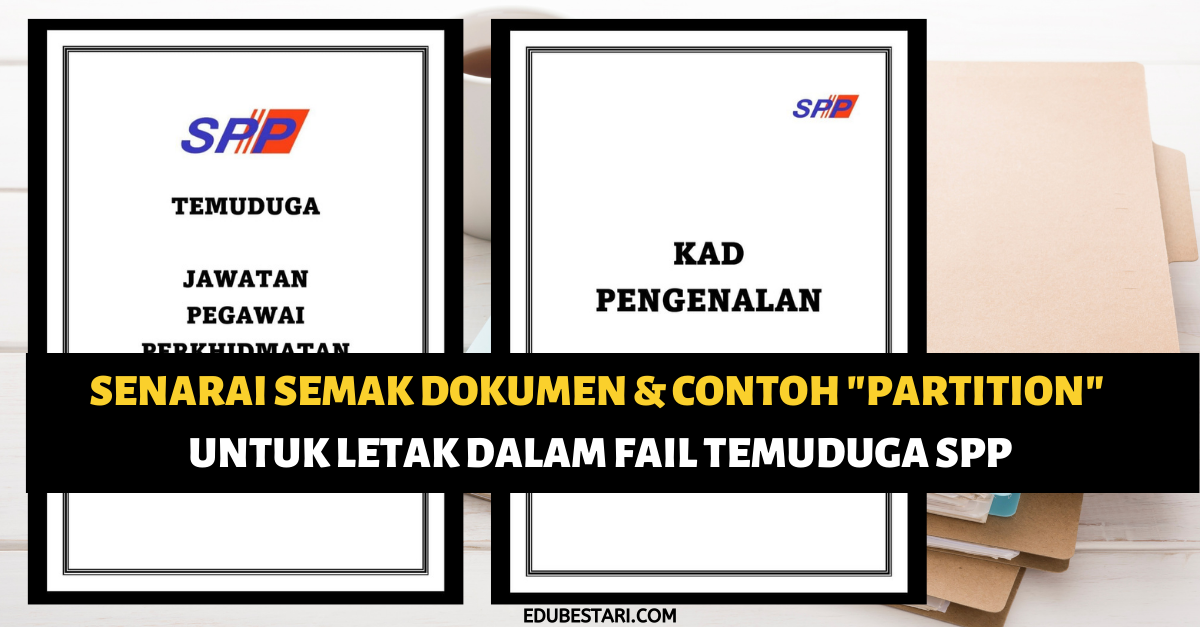 Senarai Semak Dokumen & Contoh “Partition” Untuk Letak Dalam Fail Temuduga SPP