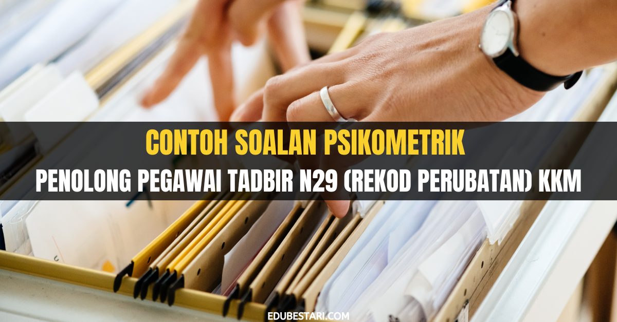 Contoh Soalan Psikometrik Penolong Pegawai Tadbir N29 (Rekod Perubatan) KKM
