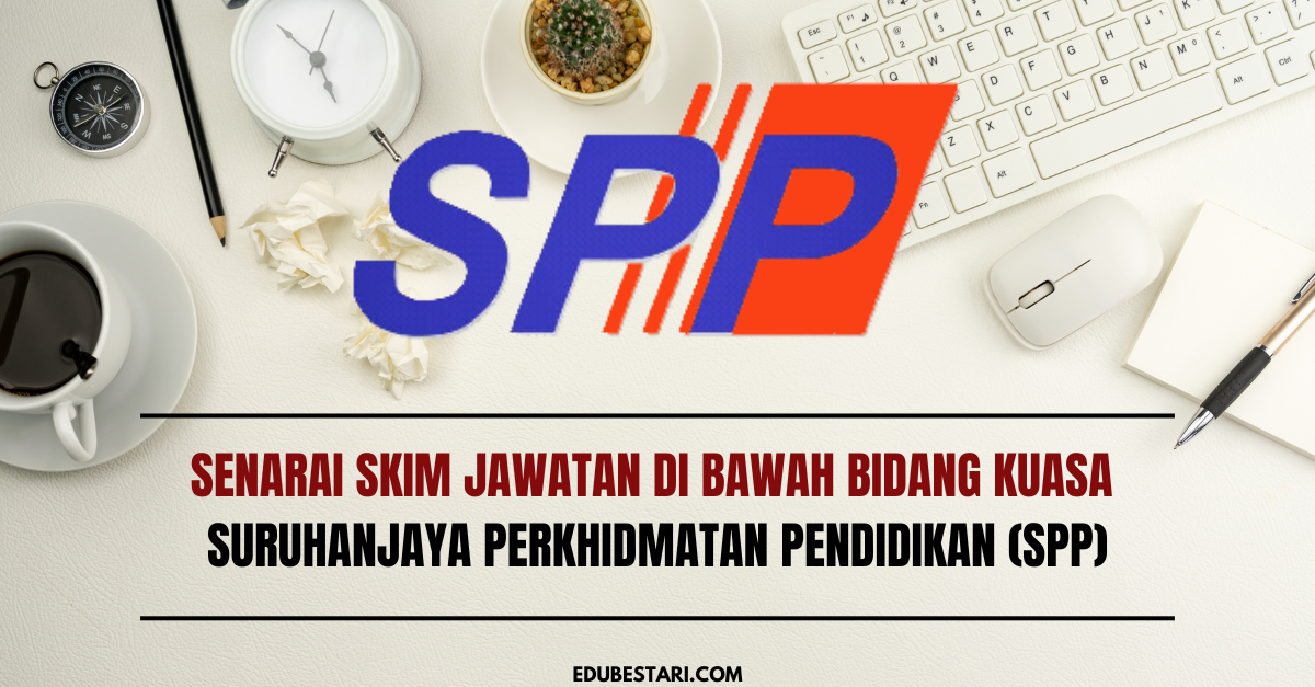 Senarai Skim Jawatan Di Bawah Bidang Kuasa Suruhanjaya Perkhidmatan Pendidikan (SPP)