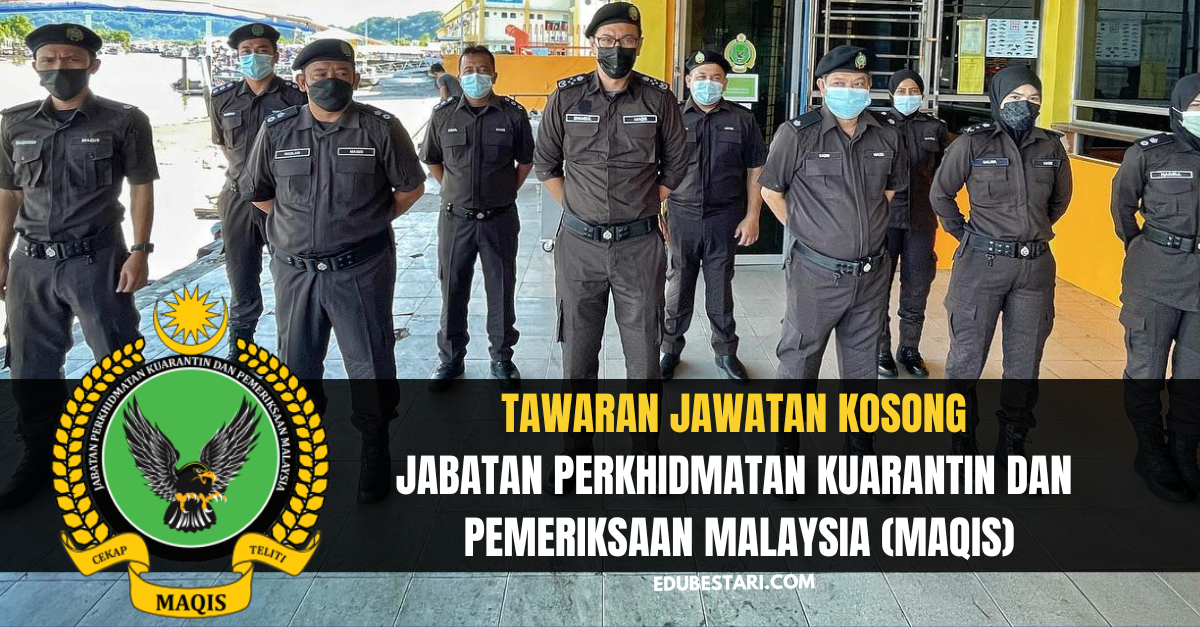 Cara Mohon Jawatan Penolong Pegawai Pengkuat Kuasa Jabatan Perkhidmatan Kuarantin dan Pemeriksaan Malaysia (MAQIS)