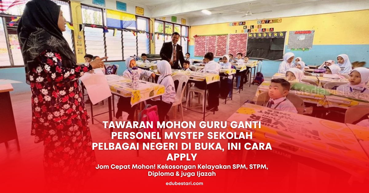 Tawaran Mohon Guru Ganti Personel MySTEP Sekolah Pelbagai Negeri Di Buka, Ini Cara Apply