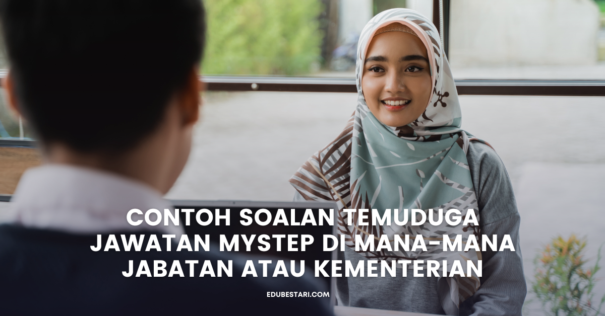 Contoh Soalan Temuduga Jawatan MySTEP Di Mana-mana Jabatan atau Kementerian