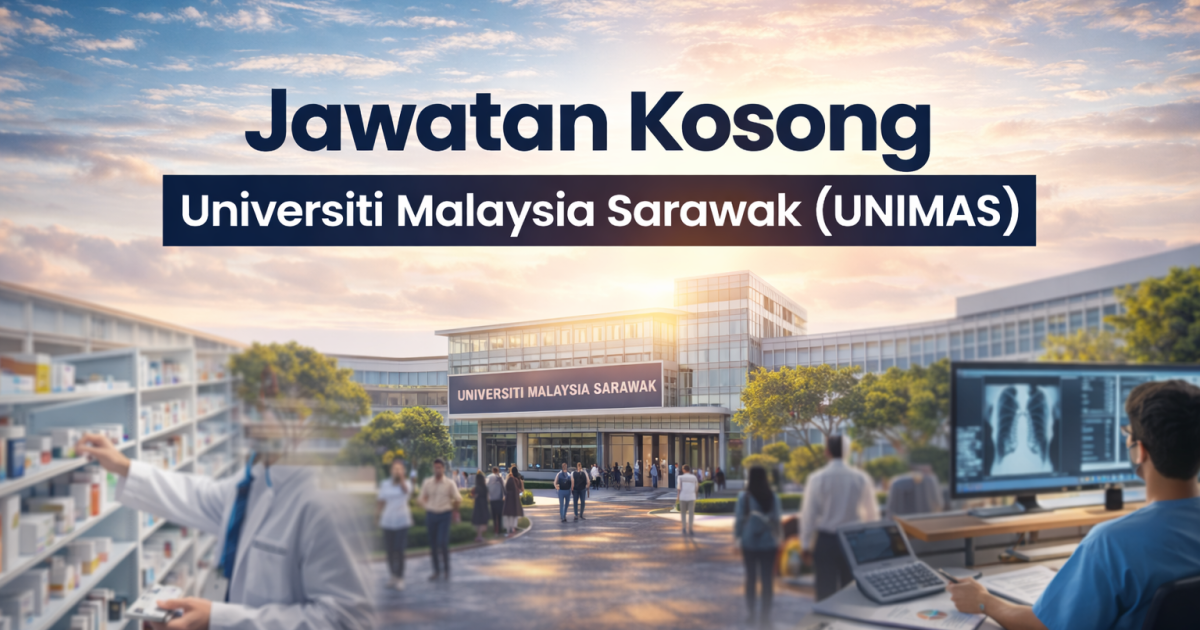 Jawatan Kosong UNIMAS 2026: Permohonan Dibuka Pelbagai Jawatan Tetap & Kontrak (Tarikh Tutup 7 April)