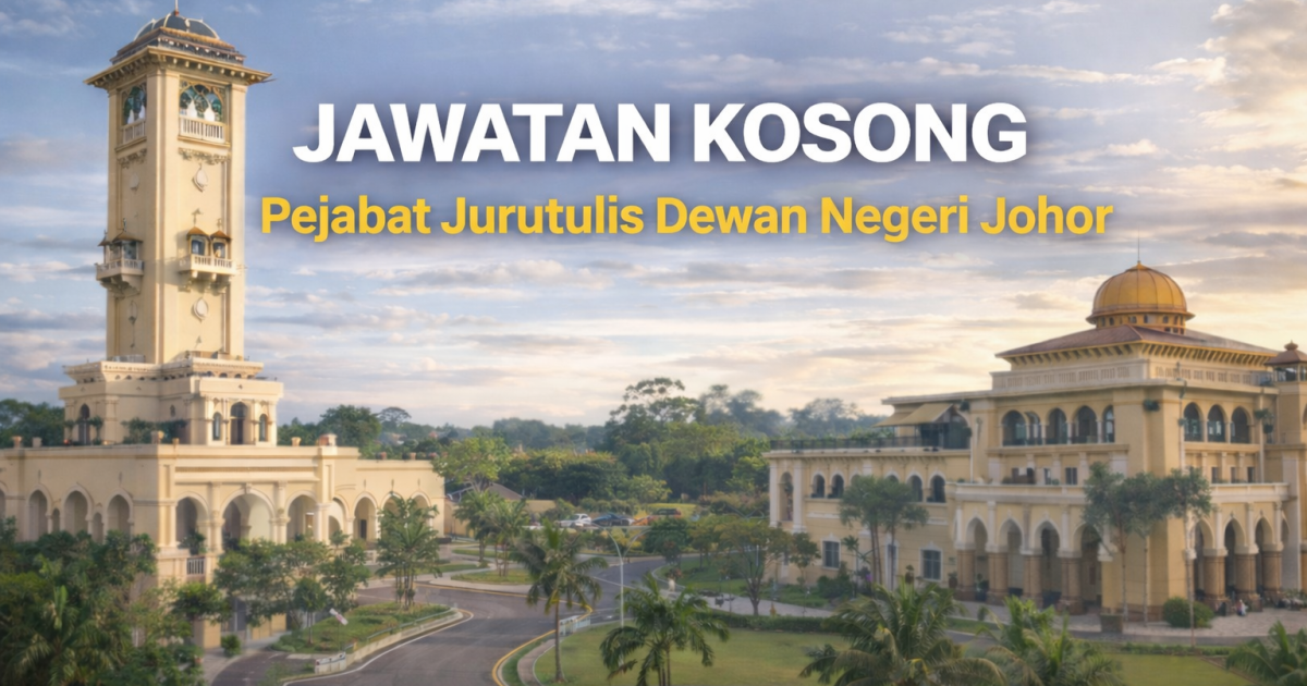 Jawatan Kosong Pejabat Jurutulis Dewan Negeri Johor 2026 (Kontrak) – Tarikh Tutup 30 Mac