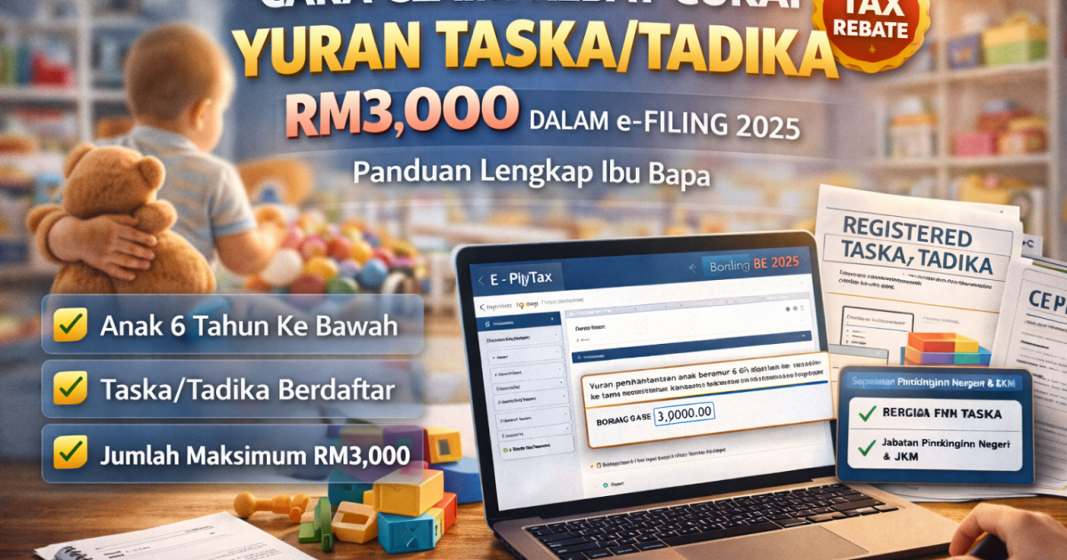 Cara Claim Rebat Cukai Yuran Taska/Tadika RM3,000 dalam e-Filing 2025 (Panduan Lengkap Ibu Bapa)