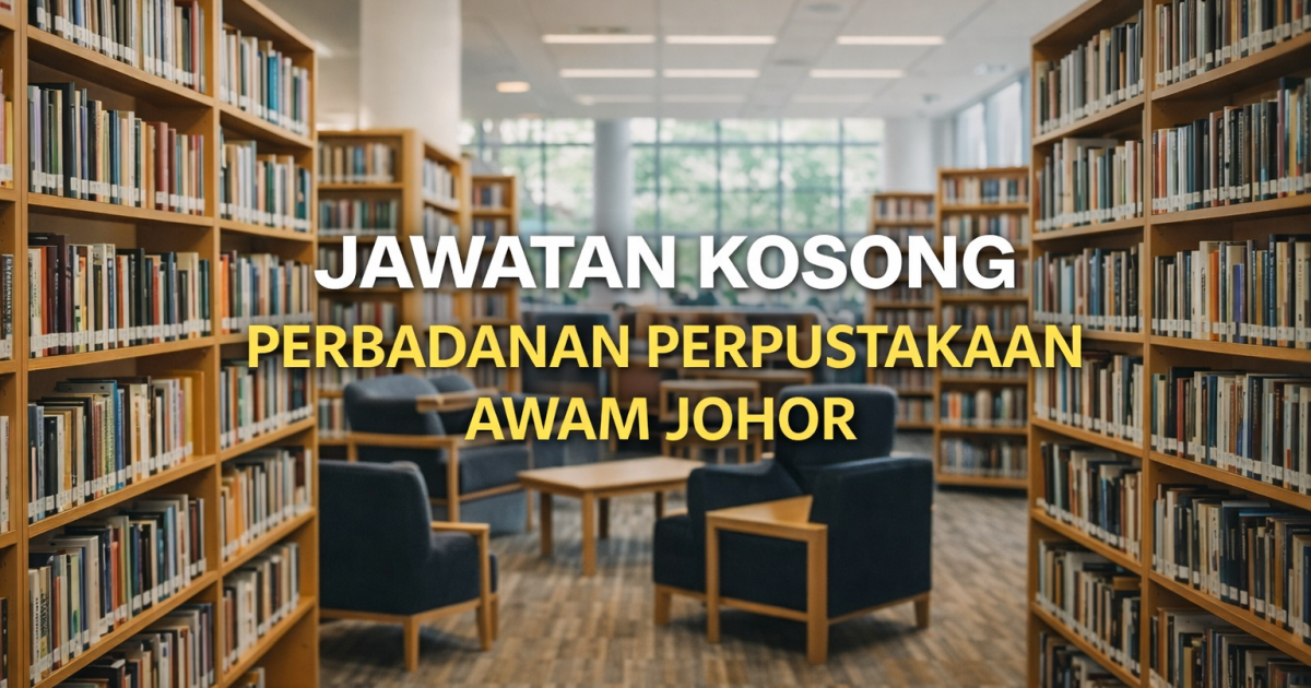 Jawatan Kosong Perbadanan Perpustakaan Awam Johor 2026 – Pelbagai Jawatan Dibuka (Tarikh Tutup 16 Mac)