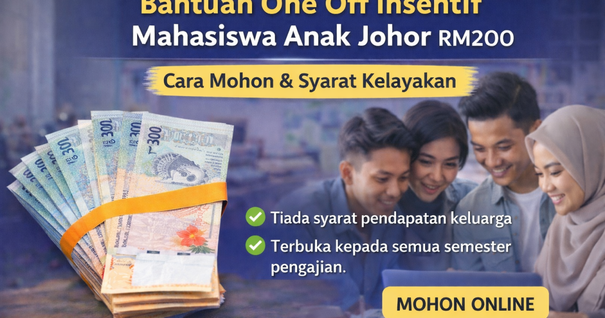 Bantuan One Off Insentif Mahasiswa Anak Johor RM200: Cara Mohon & Syarat Kelayakan